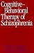 Cognitive-Behavioural Therapy of Schizophrenia
