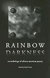 Rainbow Darkness: An Anthology of African American Poetry (Miami University Press Poetry Series)