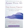 The Caged Virgin: An Emancipation Proclamation for Women and Islam by Ayaan Hirsi Ali