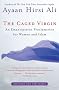 The Caged Virgin: An Emancipation Proclamation for Women and Islam The Caged Virgin: An Emancipation Proclamation for Women and Islam