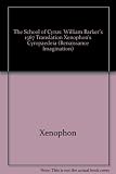 The school of Cyrus : William Barker's 1567 translation of Xenophon's Cyropaedeia (The Education of Cyrus)