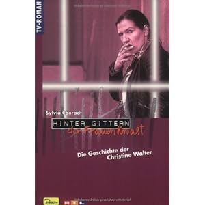 Hinter Gittern, der Frauenknast, Bd.4, Die Geschichte der Christine Walter