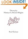 Theosophy: History of a Pseudo-Religion (Collected Works of Rene Guenon)