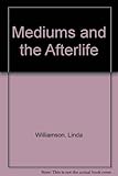 Mediums and the afterlife