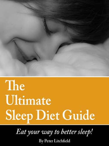 The Ultimate Sleep Diet Guide - Eat Your Way to Better Sleep