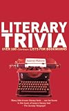 Literary Trivia: Over 300 Curious Lists for Bookworms
