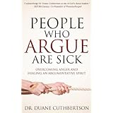 people who argue are sick overcoming anger and healing an argumentative spirit morgan james faith