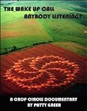 Crop Circles: The Wake Up Call-Anybody Listening?