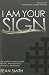 I Am Your Sign: The Secret to Unleashing Revival and Igniting a National Awakening