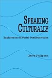 Speaking Culturally: Explorations in Social Communication (S U N Y Series in Human Communication Processes)