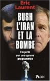 Bush, l Iran et la bombe