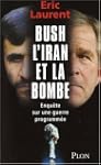 Bush, l'Iran et la bombe - Enqu�te su...