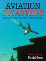 Aviation Disasters: The World's Major Civil Airliner Crashes Since 1950 Aviation Disasters: The World's Major Civil Airliner Crashes Since 1950