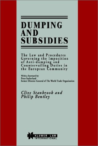 Dumping and Subsidies: Law and Procedures Governing the Imposition of Anti-Dumping and Countervailing Duties in the European Community