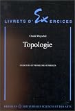 Topologie. Exercices et problèmes corrigés - Deuxième cycle