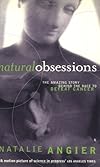 Natural Obsessions; Striving to Unlock the Deepest Secrets of the Cancer Cell