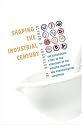 Shaping the Industrial Century: The Remarkable Story of the Evolution of the Modern Chemical and Pharmaceutical Industries (Harvard Studies in Business History)