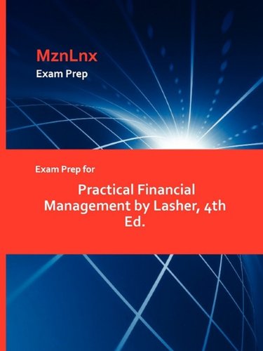 Exam Prep for Practical Financial Management by Lasher, 4th Ed.