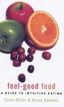 Feel-good Food: A Guide to Intuitive Eating