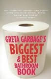 Greta Garbage`s Biggest and Best Bathroom Book