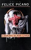 Looking Glass Lives: A Novel
