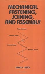 Mechanical Fastening, Joining, and Assembly (Mechanical Engineering (Marcell Dekker))