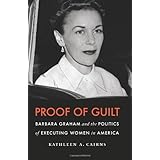 proof of guilt barbara graham and the politics of executing women in america