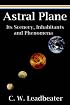 Astral Plane: Its Scenery, Inhabitants and Phenomena