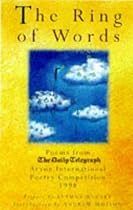 The Ring of Words 1998: Poems from the "Daily Telegraph" Arvon Foundation International Poetry Competition