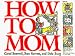 Book How to Mom