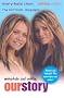 Mary-Kate & Ashley: Our Story--Updated edition: The Official Biography Mary-Kate & Ashley: Our Story--Updated edition: The Official Biography