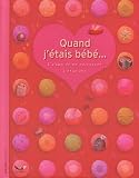 Quand j'�tais b�b�... : L'album de ma naissance � deux ans, c'est une fille !