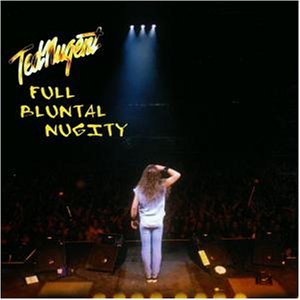 Ted Nugent - Full Bluntal Nugity Live - Zortam Music