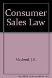 Consumer sales law : the law relating to consumer sales and financing of goods