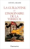 La guillotine et l'imaginaire de la Terreur