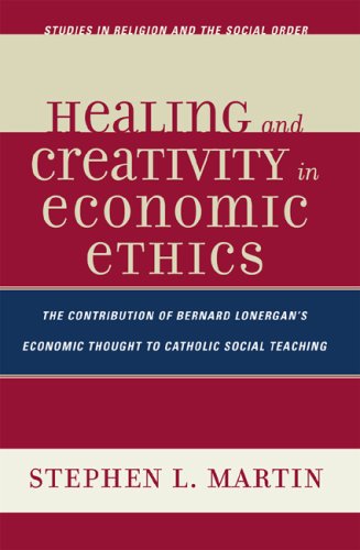 Cover image : Healing and Creativity in Economic Ethics: The Contribution of Bernard Lonergan's Economic Thought to Catholic Social Teaching (Studies in Religion and the Social Order)
