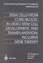 Stem Cells from Cord Blood, in Utero Stem Cells Development and Transplantation Inclusive Gene Therapy (Ernst Schering Research Foundation Workshop)