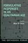 Formulating Responses in an Egalitarian Age (The Orthodox Forum Series)