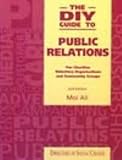 The DIY guide to public relations : [for charities, voluntary organisations and community groups]