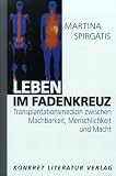 Review Konkret Literatur  / Leben im Fadenkreuz: Transplantationsmedizin zwischen Machbarkeit, Menschlichkeit, und Macht