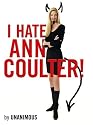 I Hate Ann Coulter!