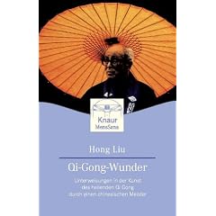 Qi-Gong-Wunder: Unterweisungen in der Kunst des heilenden Qi Gong durch einen chinesischen Meister