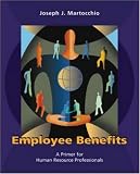 Employee Benefits: A Primer for Human Resource Professionals