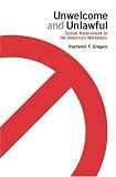 Unwelcome And Unlawful : Sexual Harassment In The American Workplace