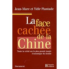 La face cach�e de la Chine : Toute la v�rit� sur la plus grande jungle �conomique du monde