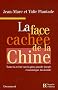 La face cach�e de la Chine : Toute la v�rit� sur la plus grande jungle �conomique du monde