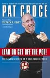 Lead or Get Off the Pot!: The Seven Secrets of a Self-Made Leader