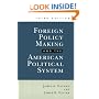 Foreign Policy Making and the American Political System