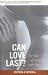 Can Love Last?: The Fate of Romance over Time