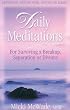 Daily Meditations for Surviving a Breakup, Separation or Divorce (Getting Up, Getting Over, Getting on Series)